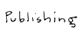 Publishing